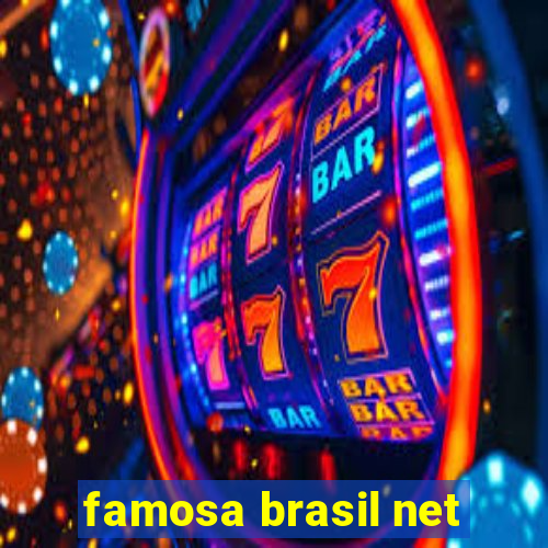 famosa brasil net